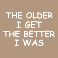 The Older I Get T-shirt. Joke Sarcastic For Family Retro Trucker Cap | Artistshot