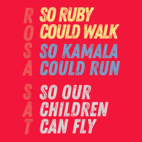 Rosa Sat So Ruby Could Walk So Kamala Could Run Children Fly T Shirt Seamless Cap | Artistshot