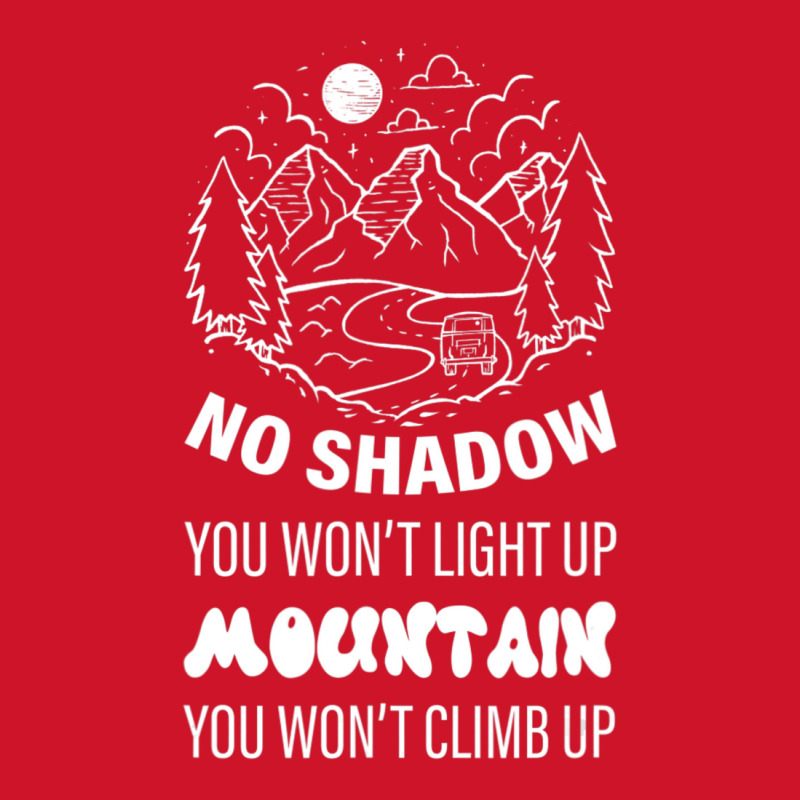 No Shadow You Won't Light Up, Mountain You Won't Climb Up Yupoong Trucker Cap by cm-arts | Artistshot