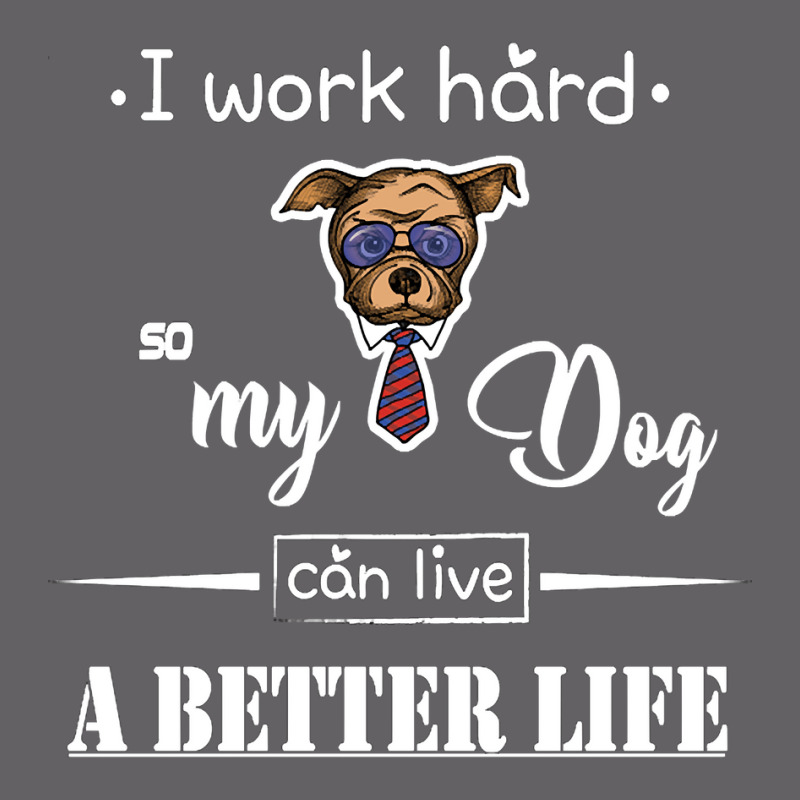 I Work Hard So My Dog Can Live A Better Life Yupoong Trucker Cap by Kanmopsuk45 | Artistshot