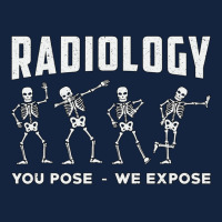 Radiology You Pose We Expose Rad Tech Technologist Xray Tech Pullover Foam Snapback Hat | Artistshot