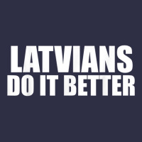 Latvians Do It Better Funny Latvia Pride Latvia Proud T Shirt Pa Trucker Cap | Artistshot