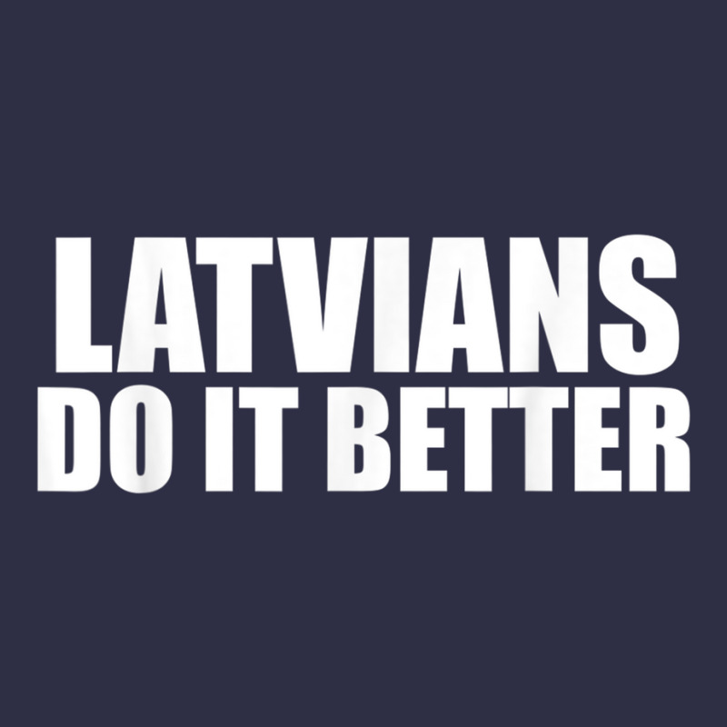 Latvians Do It Better Funny Latvia Pride Latvia Proud T Shirt Pa Trucker Cap by cm-arts | Artistshot