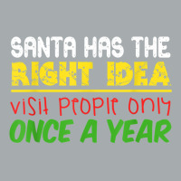 Santa Has The Right Idea Visit People Only Once A Year T Shirt Pa Trucker Cap | Artistshot