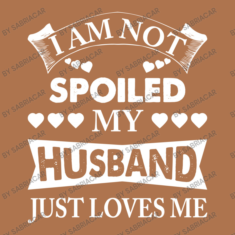 Im Not Spoiled, My Husband Just Loves Me Vintage T-shirt | Artistshot