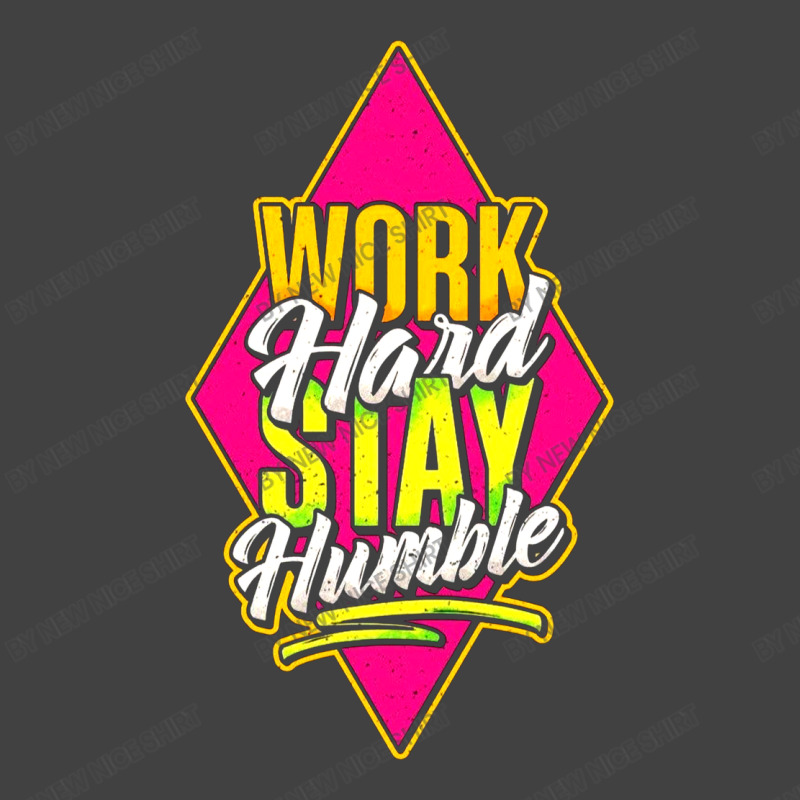 Work Hard Stay Humble Vintage T-shirt | Artistshot