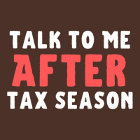 Talk To Me After Tax Season Funny Gift For Him Retro Trucker Cap | Artistshot