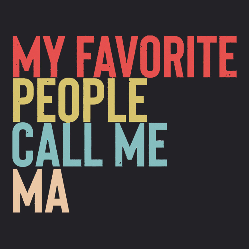 Mothers Day Gift Ideas T  Shirt My Favorite People Calls Me Ma Shirt F Youth Tee by agealthough | Artistshot