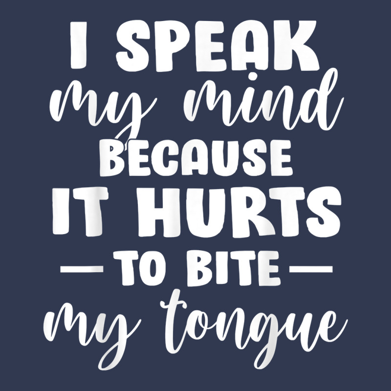 I Speak My Mind Because It Hurts To Bite My Tongue T Shirt Fashion Visor by cm-arts | Artistshot