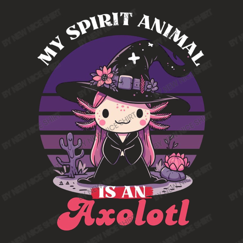 My Spirit Animal Is An Axolotl Ladies Fitted T-Shirt by New Nice Shirt | Artistshot