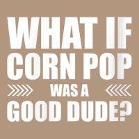 Womens What If Corn Pop Was A Good Dude V Neck T Shirt Retro Trucker Cap | Artistshot