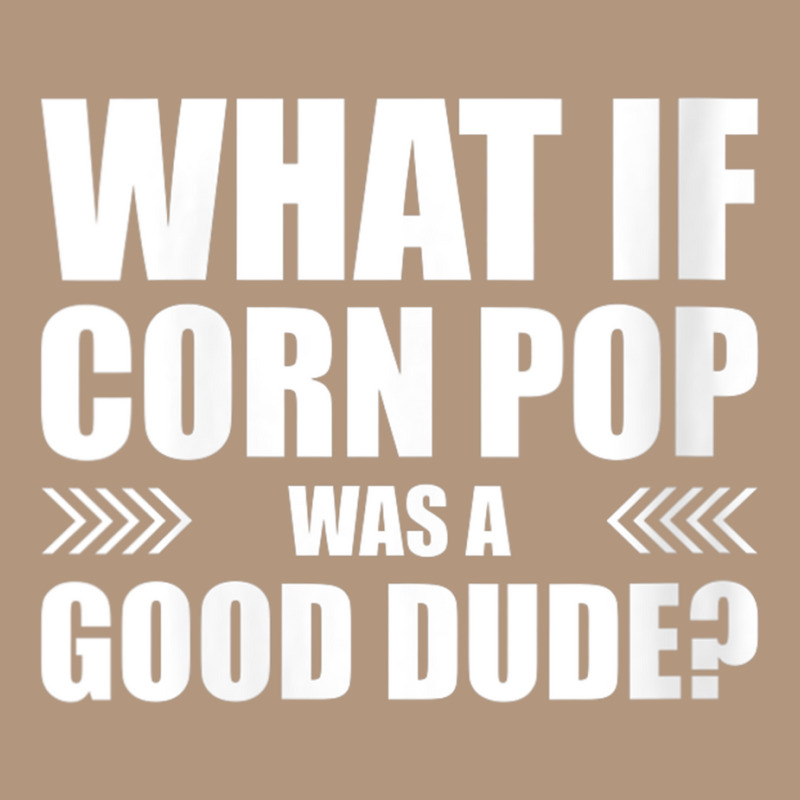 Womens What If Corn Pop Was A Good Dude V Neck T Shirt Retro Trucker Cap | Artistshot