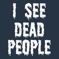 I See Dead People Halloween Funny Mortician Embalmer T Shirt Yupoong Trucker Cap | Artistshot