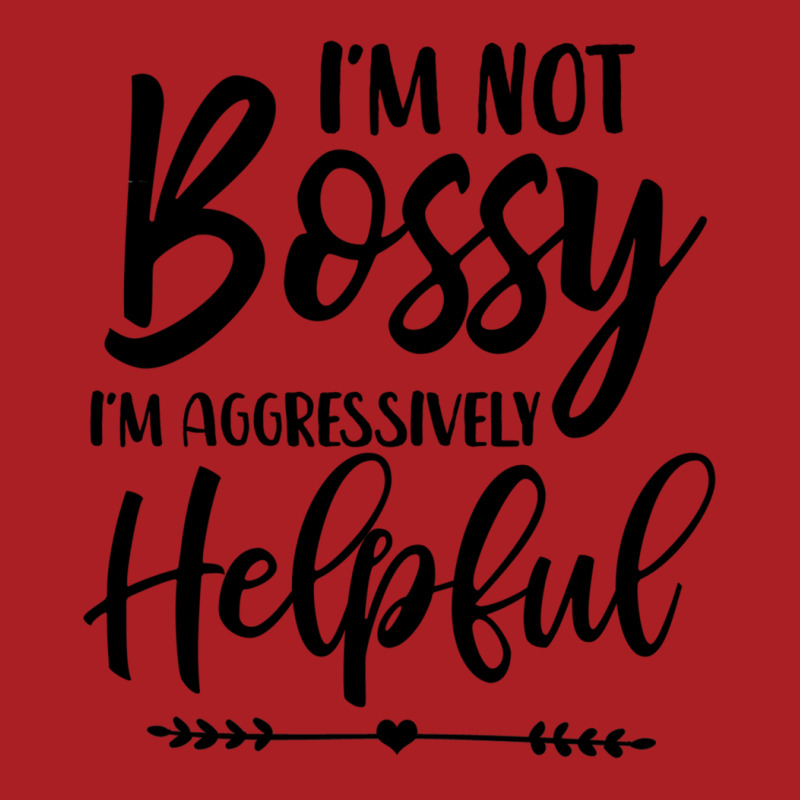 I'm Not Bossy I'm Aggressively Helpful Sweatshirt Foam Snapback hat by cm-arts | Artistshot