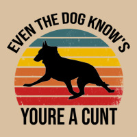 Even The Dog Knows Youre A Cunt - Trendy Desing , Funny T Shirt , Sass Foam Snapback Hat | Artistshot