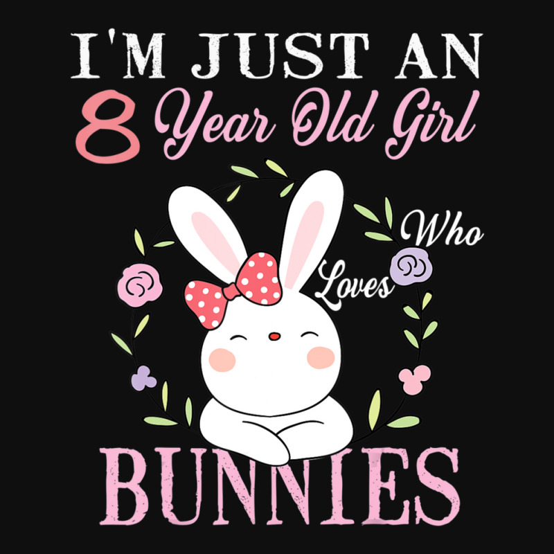 I'm Just An 8 Year Old Girl Who Loves Bunnies Birthday Gift Foam Snapback Hat | Artistshot