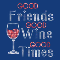 Womens Good Friends Good Wine Good Times Bling Rhinestone V Neck T Shi Foam Snapback Hat | Artistshot