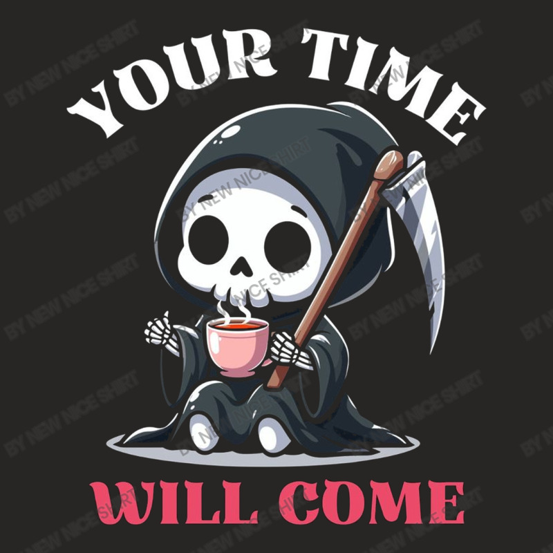 Your Time Will Come Ladies Fitted T-Shirt by New Nice Shirt | Artistshot