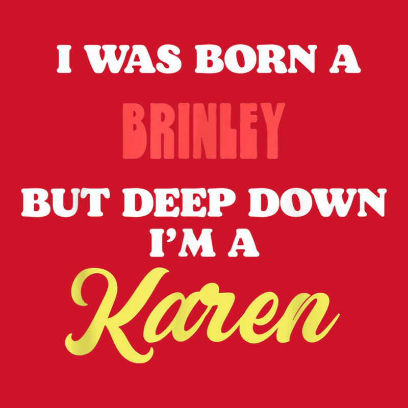 I Was Born A Brinley But Deep Down I'm A Karen Yupoong Trucker Cap by Fashzilla | Artistshot