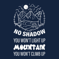 No Shadow You Won't Light Up, Mountain You Won't Climb Up Foam Snapback Hat | Artistshot