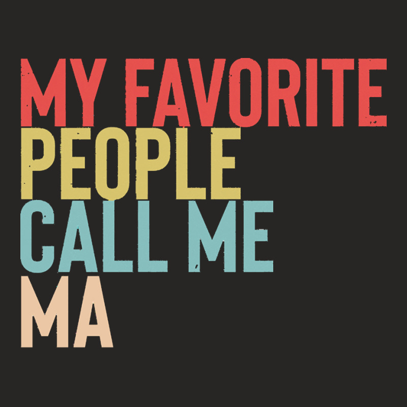 Mothers Day Gift Ideas T  Shirt My Favorite People Calls Me Ma Shirt F Ladies Fitted T-Shirt by jaycee32830 | Artistshot