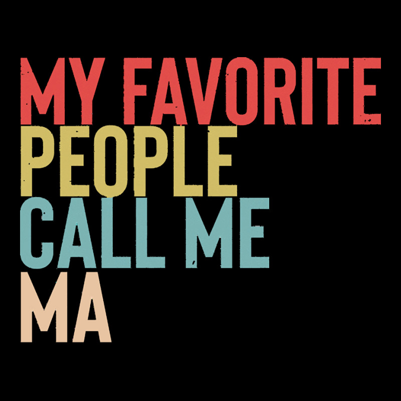 Mothers Day Gift Ideas T  Shirt My Favorite People Calls Me Ma Shirt F Long Sleeve Shirts by jaycee32830 | Artistshot