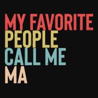 Mothers Day Gift Ideas T  Shirt My Favorite People Calls Me Ma Shirt F Crop Top | Artistshot