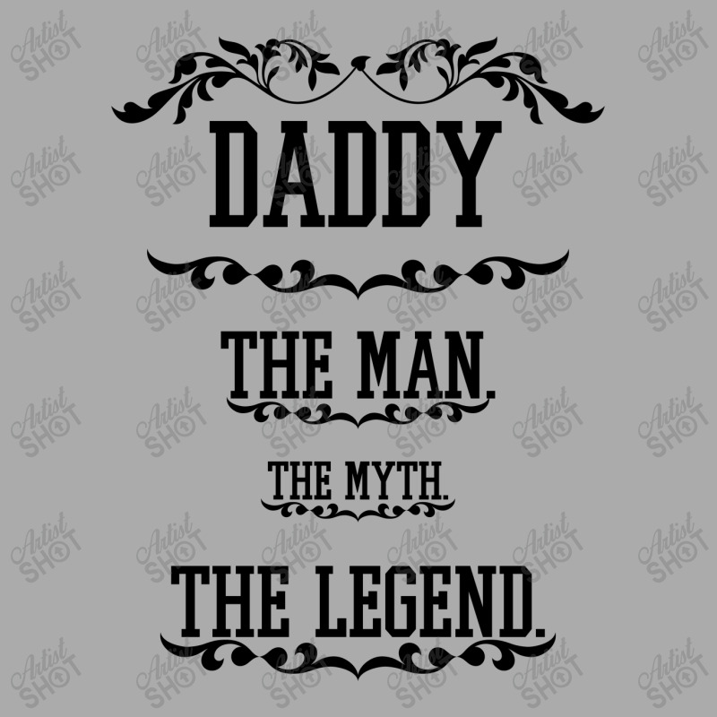 The Man  The Myth   The Legend - Daddy T-shirt | Artistshot
