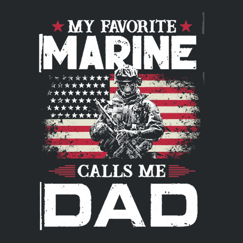 My Favorite Marine Calls Me Dad T  Shirt Father's Day Flag My Favorite Crewneck Sweatshirt by jaycee32830 | Artistshot