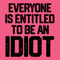 Everyone Is Entitled To Be An Idiot Funny Foam Snapback Hat | Artistshot