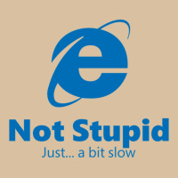 Internet Explorer - Not Stupid, Just A Bit Slow Foam Snapback Hat | Artistshot