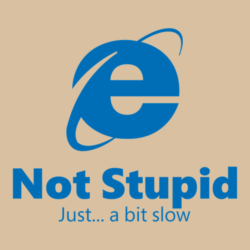 Internet Explorer - Not Stupid, Just A Bit Slow Foam Snapback hat by cm-arts | Artistshot