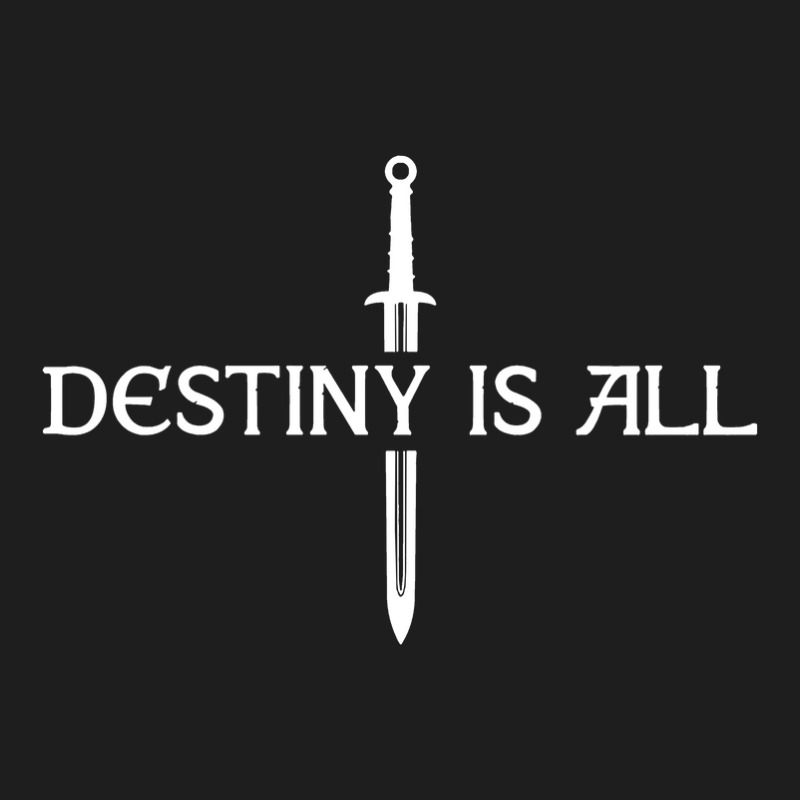 The Last Kingdom   Destiny Is All Classic T-shirt by david stropher | Artistshot