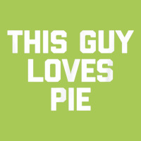 This Guy Loves Pie T Shirt Funny Pie Baker Baking Pies Food T Shirt Fashion Visor | Artistshot