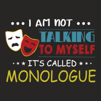 I'm Not Talking To Myself It's Called Monologue Ladies Fitted T-shirt | Artistshot