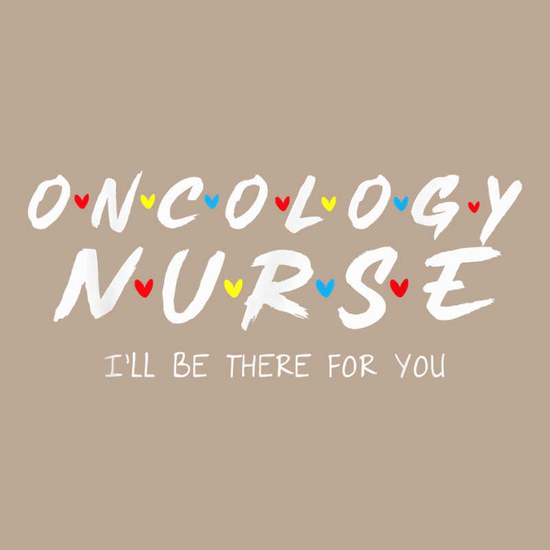 Oncology Nurse I'll Be There For You Oncology Nurse Life T Shirt Yupoong Trucker Cap by cm-arts | Artistshot