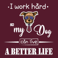 I Work Hard So My Dog Can Live A Better Life Pa Trucker Cap | Artistshot