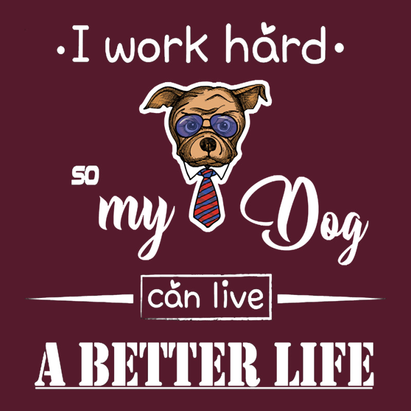 I Work Hard So My Dog Can Live A Better Life Pa Trucker Cap by Kanmopsuk45 | Artistshot