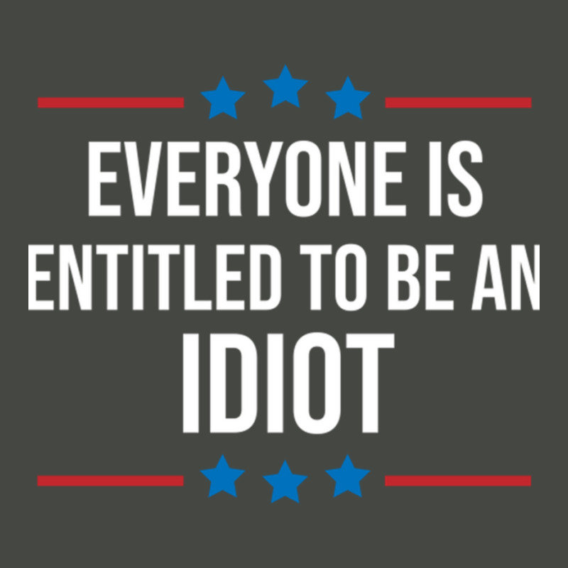 Everyone Is Entitled To Be An Idiot Pa Trucker Cap by LUISRIVER | Artistshot