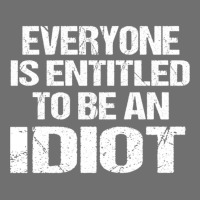 Everyone Is Entitled To Be An Idiot   (5) Pa Trucker Cap | Artistshot