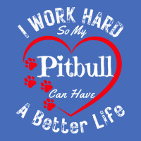 My Dog Can Have A Better Life T  Shirt I Work Hard So My Pitbull Can H Fashion Visor | Artistshot