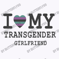 I Love My Transgender Girlfriend Lgbt Pride Gift   T Shirt Tank Top | Artistshot