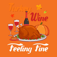 Thanksgiving Turkey Turkey Wine Feeling Fine Funny Thanksgiving Foam Snapback Hat | Artistshot