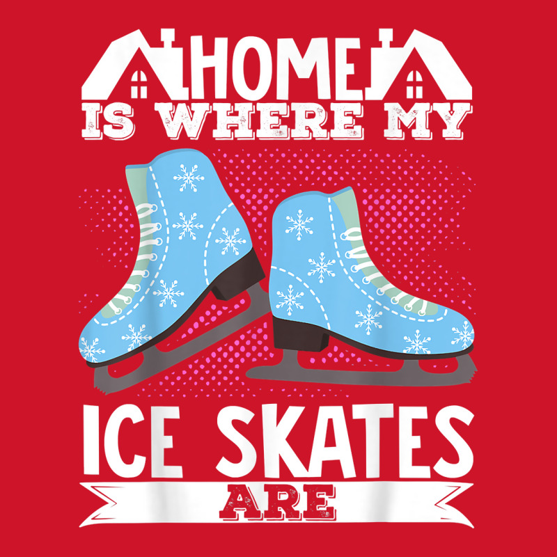 Figure Skater Home Is Where My Ice Skates Are Dancing T Shirt Yupoong Trucker Cap by cm-arts | Artistshot