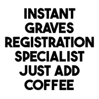 Instant Graves Registration Specialist Just Add Coffee T Shirt Yupoong Trucker Cap | Artistshot