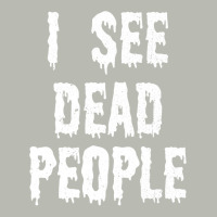 I See Dead People Halloween Funny Mortician Embalmer T Shirt Pa Trucker Cap | Artistshot