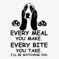 Basset Hound Could Sing Every Meal You Make Every Bite You Take I'll W Ladies Fitted T-shirt | Artistshot