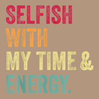 Selfish With My Time And Energy Retro Vintage Distressed T Shirt Retro Trucker Cap | Artistshot