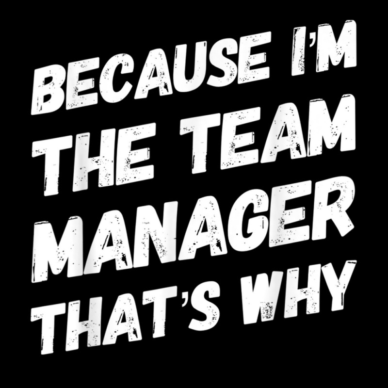 Because Im The Team Manager Thats Why Funny Retro Trucker Cap by FionaMciver | Artistshot