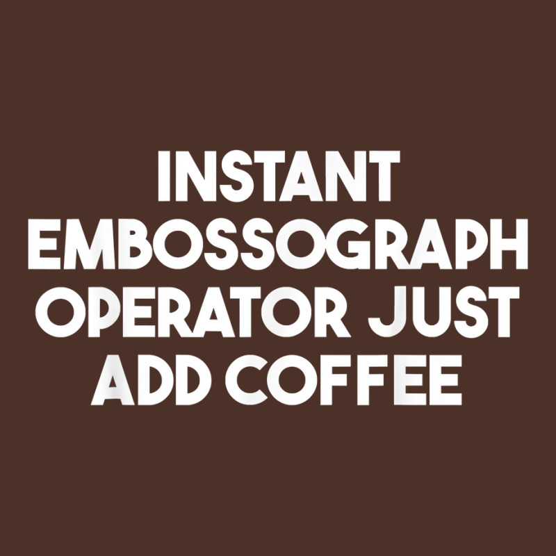 Instant Embossograph Operator Just Add Coffee T Shirt Retro Trucker Cap by rowenapas5d | Artistshot